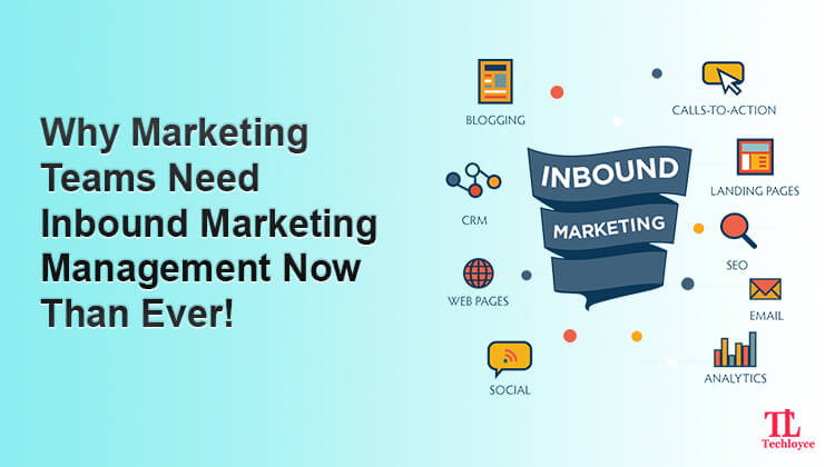 Why Marketing Teams Need Inbound Marketing Management Now Than Ever!