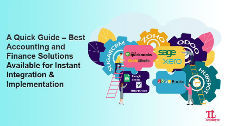 A Quick Guide – Best Accounting and Finance Solutions Available for Instant Integration & Implementation