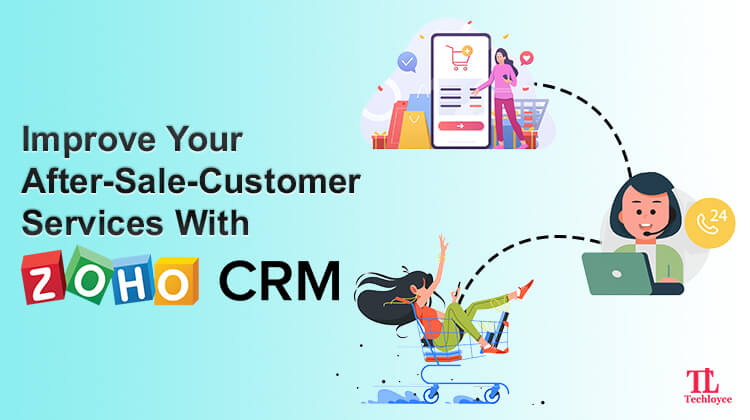 Improve Your After-Sale-Customer Services With Zoho CRM