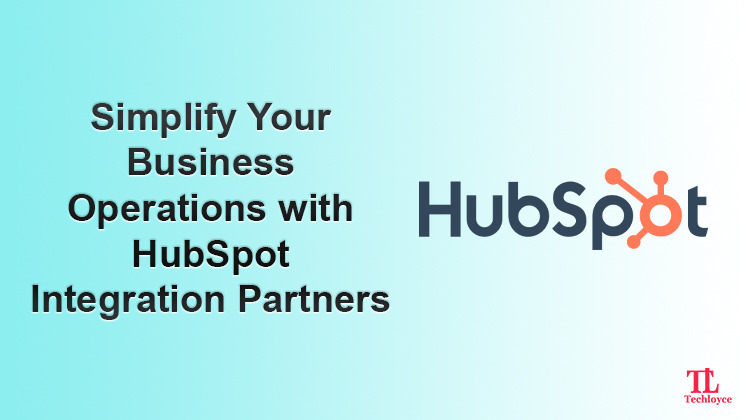 Simplify Business Operations with a HubSpot Integration Partners
