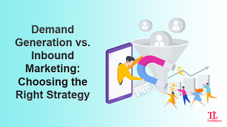 Demand Generation vs. Inbound Marketing: Choosing the Right Strategy